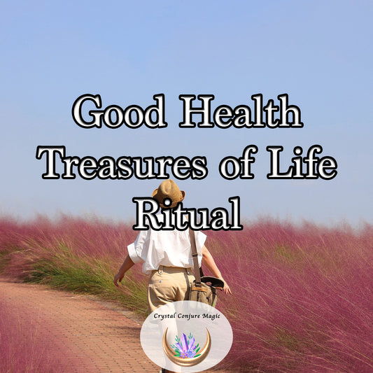 Good Health  "Treasures of Life Ritual" - bring the vibrancy back to your body, life and spirit with powerful magic.