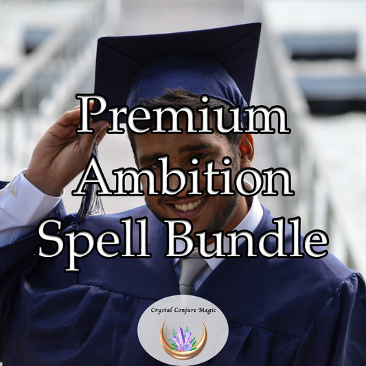 Premium Ambition Spell Bundle - heighten dedication, eliminate procrastination, and empower willpower