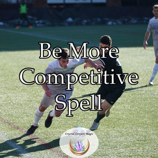 Be More Competitive Spell -  elevate your confidence, initiative, and strategic thinking