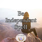 Be Independent Spell - take back control of your life and become more self-reliant