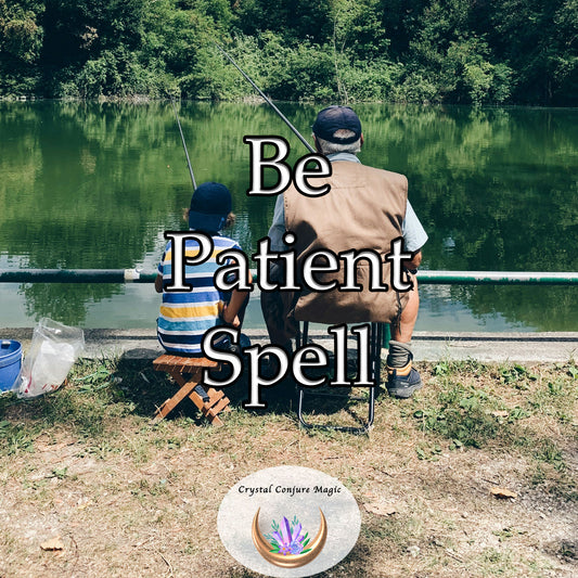 Be Patient Spell - cultivate a sense of inner calm, respond to life's challenges with greater patience