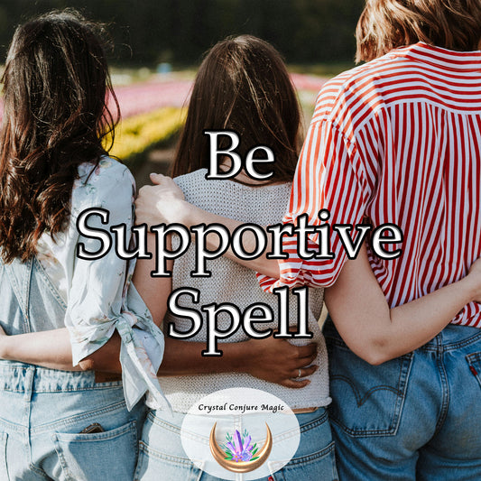 Be Supportive Spell - open your heart and deepen your capacity for compassion