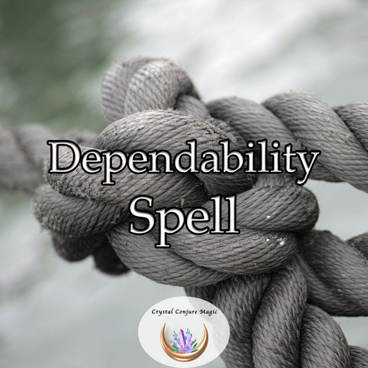 Dependability Spell - be more reliable and trustworthy in your commitments