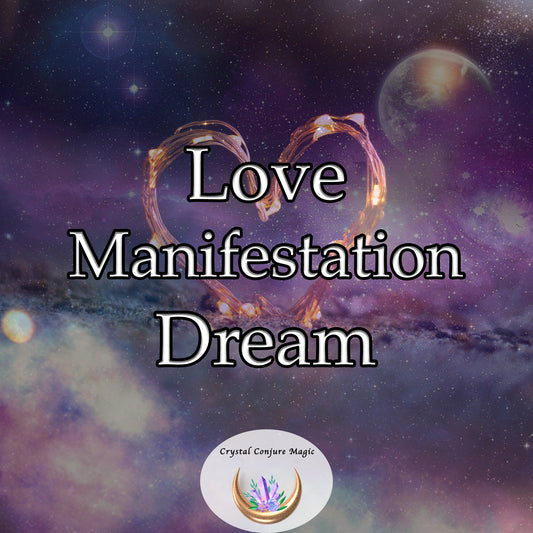 Love Manifestation Dream - create genuine affection, igniting a cascade of warmth and compassion