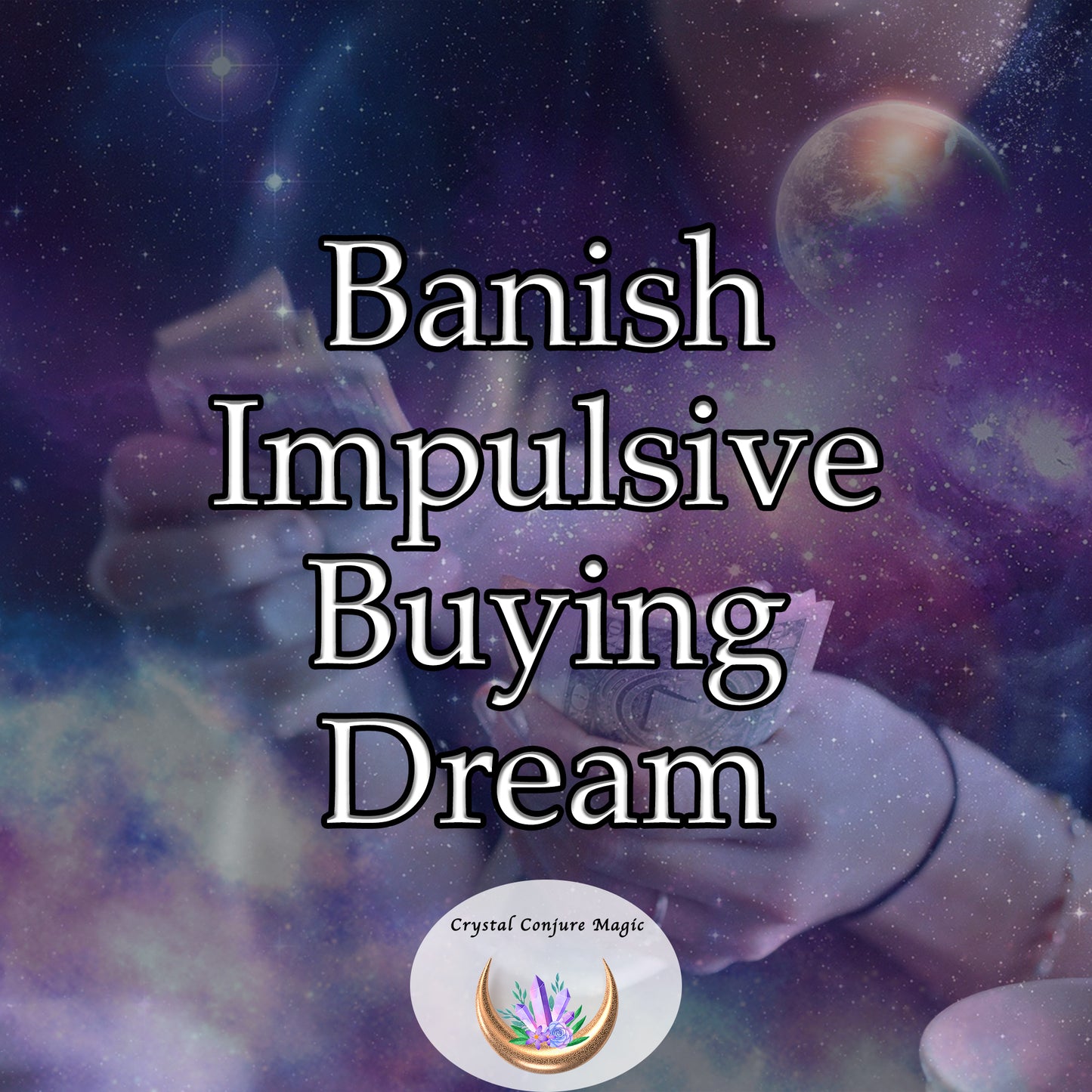 Banish Impulsive Buying Dream - regain control over your impulses and make mindful purchasing decisions