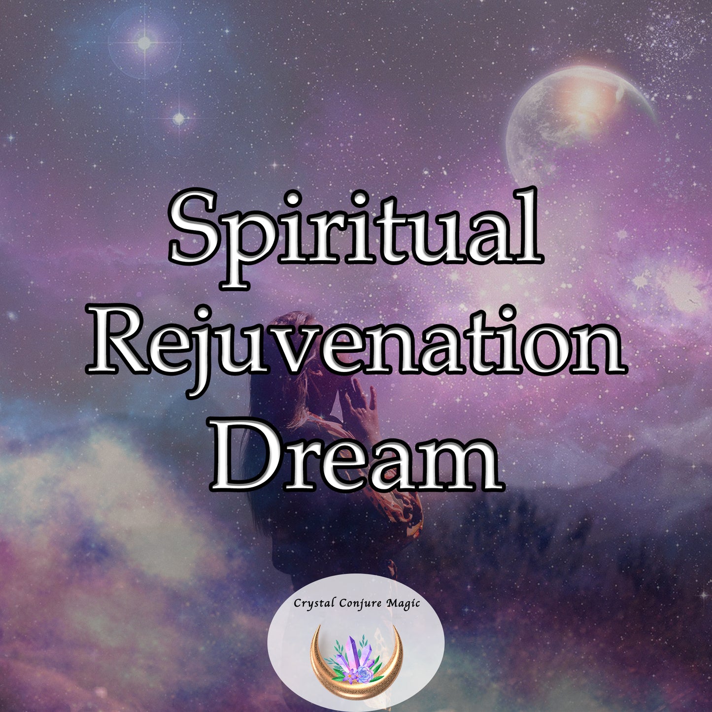 Spiritual Rejuvenation Dream - unveil a rejuvenated and more profound version of you