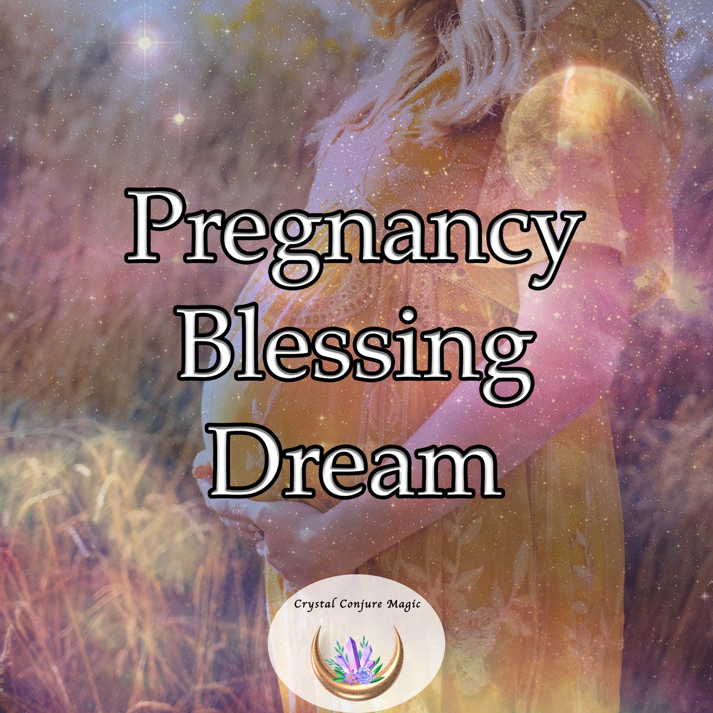 Pregnancy Blessing Dream - enhance fertility, ease anxieties, and promote a harmonious pregnancy