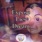 Expose Lies Dream - uncover the veil of lies and illusions that shroud the truth