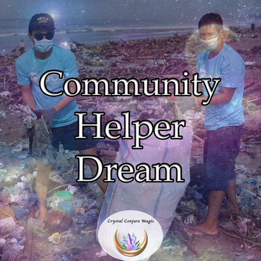 Community Helper Dream - amplify your abilities to contribute more effectively to your community