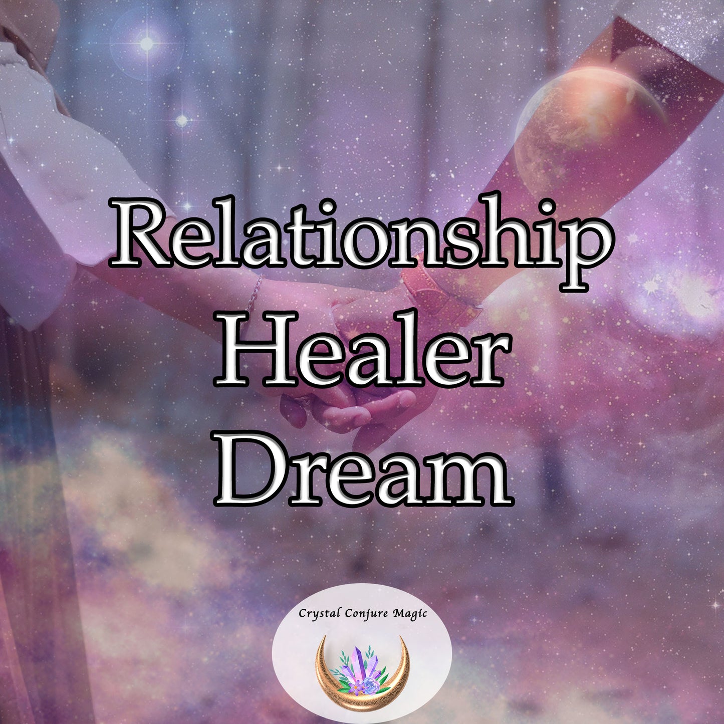 Relationship Healer Dream - harness the energy of love and understanding to mend rifts