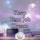 Keep Your Job Dream - fortify your standing within your workplace and prevent an unwarranted dismissal