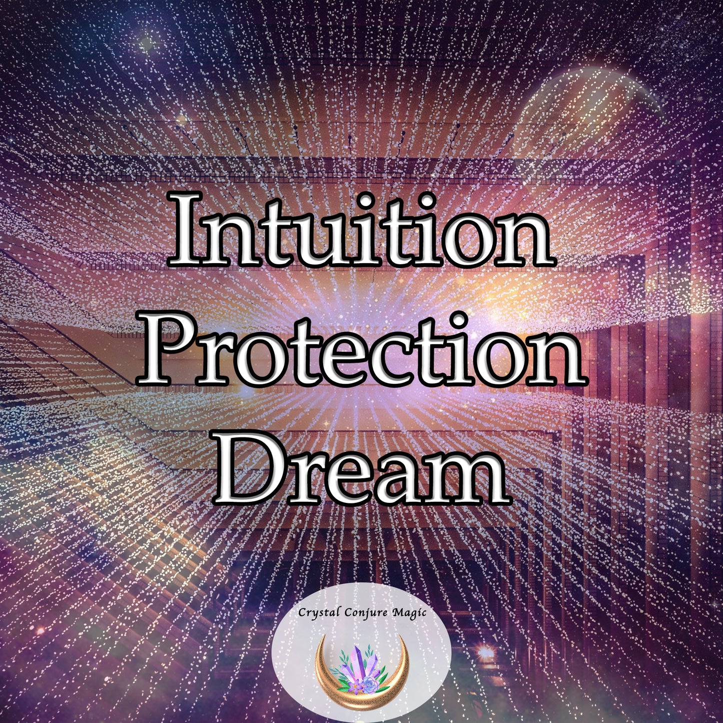 Intuition Protection Dream - shield your intuitive senses against negative energies and distractions