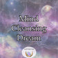 Mind Cleansing Dream - experience a clear, focused mind, and unlock your full potential