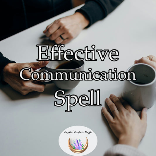 Effective Communication Spell - foster clear and heartfelt conversations that truly resonate