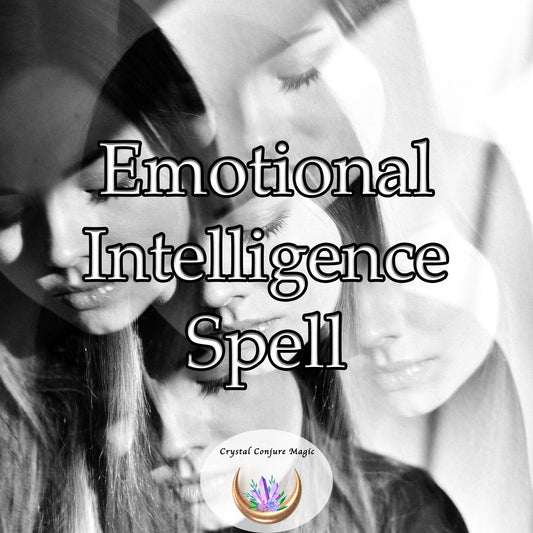 Emotional Intelligence Spell - develop greater self-awareness, empathy, and social skills