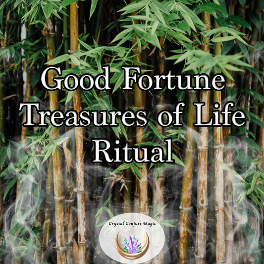 Good Fortune Treasures of Life Ritual - infusing your life journey with wonders & discovery, revealing the extraordinary within the ordinary.