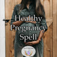 Healthy Pregnancy Spell - promote good health and well-being for both mother and baby