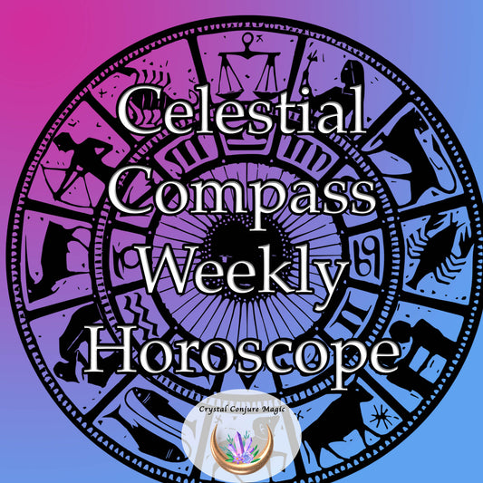 Celestial Compass Seven Day Personal Horoscope - Powerul,  detailed Sun and Moon Horoscope - discover what the week ahead has for you.