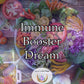 Immune Booster Dream - strengthen your immune response, helping you stay healthy and vibrant