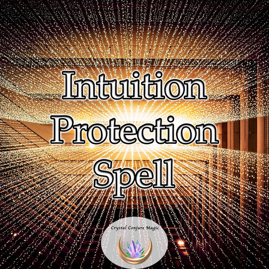 Intuition Protection Spell - shield your intuitive senses against negative energies and distractions