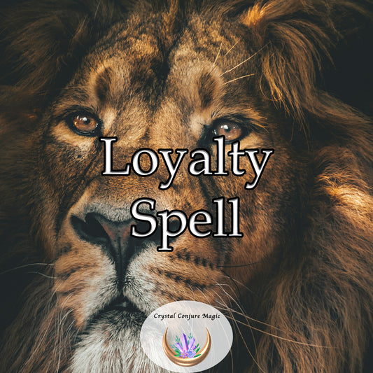 Loyalty Spell - become more steadfast, reliable, and devoted in your relationships and commitments