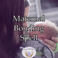 Maternal Bonding Spell - encourage a sense of security, warmth, and understanding