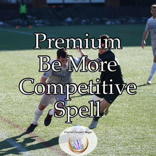 Premium Be More Competitive Spell -  elevate your confidence, initiative, and strategic thinking