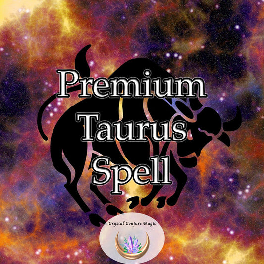 Premium Taurus Spell -designed specifically to amplify the inherent strengths of the Bull AND get FREE Celestial Compass Weekly Horoscope!