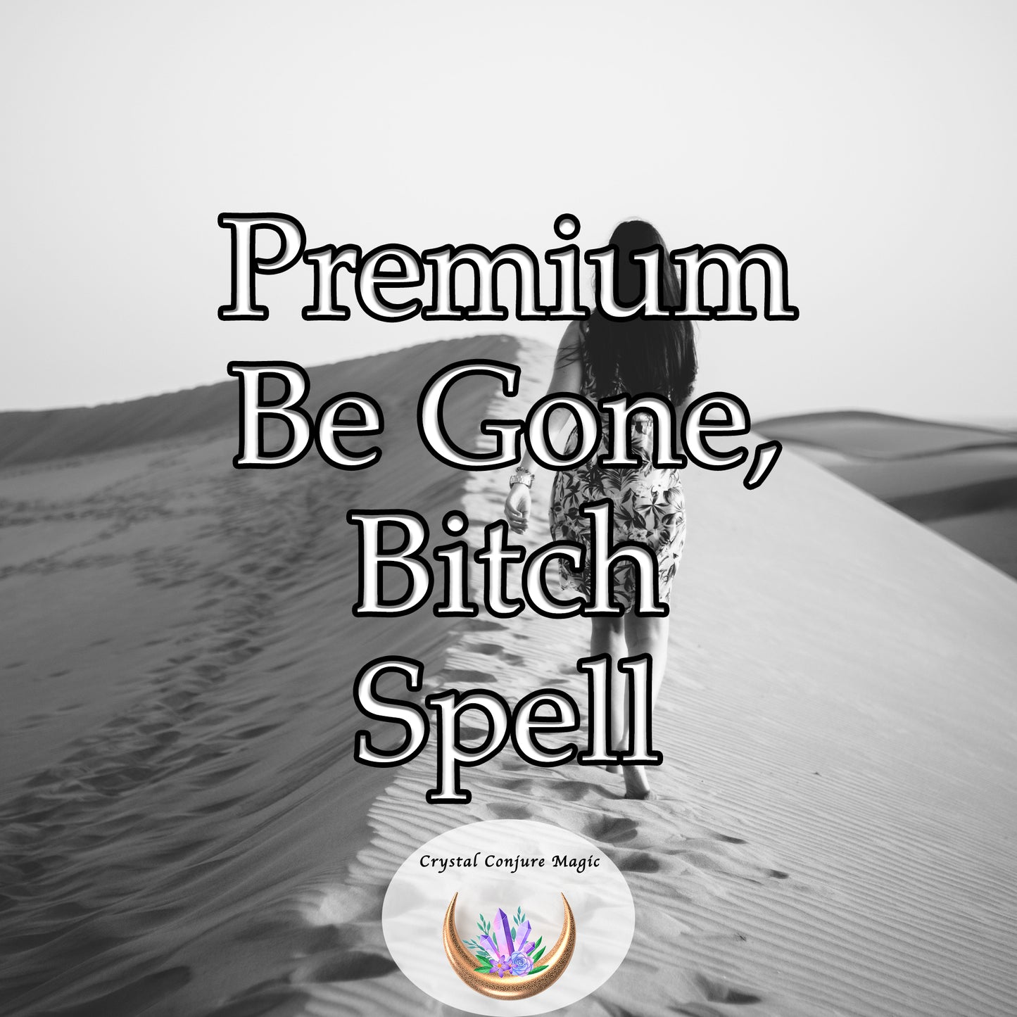 Premium Be Gone, Bitch Spell - remove unwanted interference from another in your romantic relationship