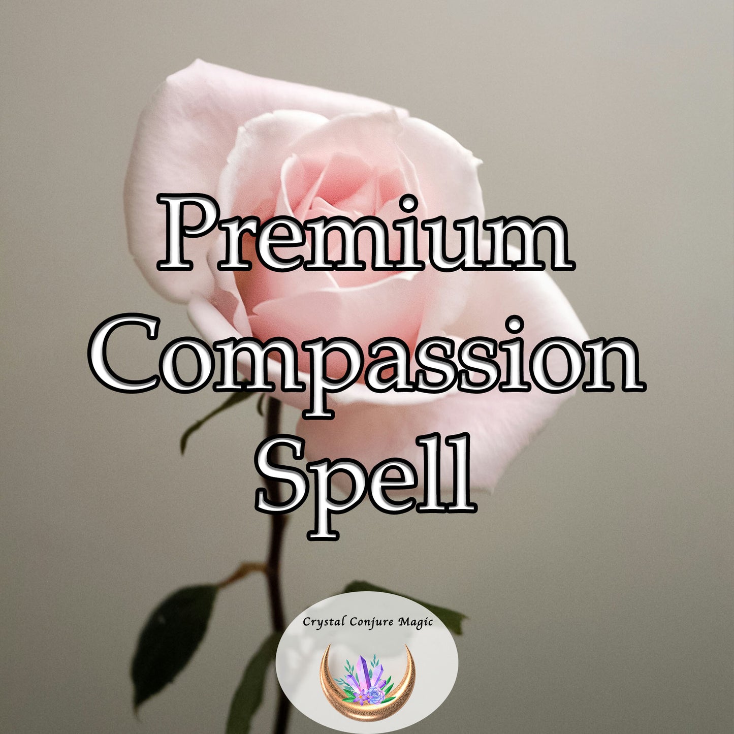 Premium  Compassion Spell - cultivate more empathy, kindness, and understanding towards others