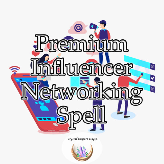 Premium Influencer Networking Spell - amplify your reach and connect you with the right people