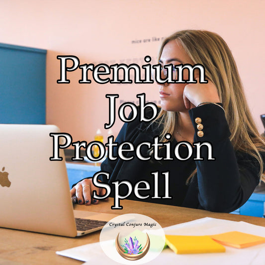 Premium Job Protection Spell - shield your employment from unforeseen circumstances