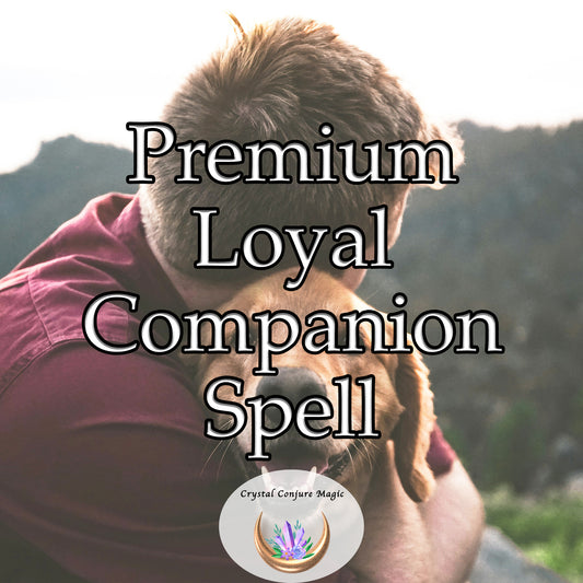 Premium Loyal Companion Spell - foster an unbreakable bond between you and your pet