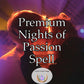 Premium Nights of Passion Spell - an aura of seductive energy that heightens sensuality and evokes intense passion