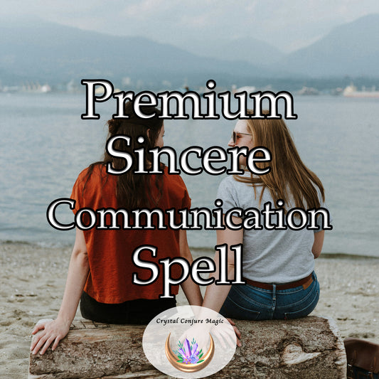 Premium Sincere Communication Spell - break down barriers, encourage honesty, and cultivate understanding