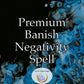 Premium Banish Negativity Spell - cleanse your life of unwanted negativity, revel in the positive energy