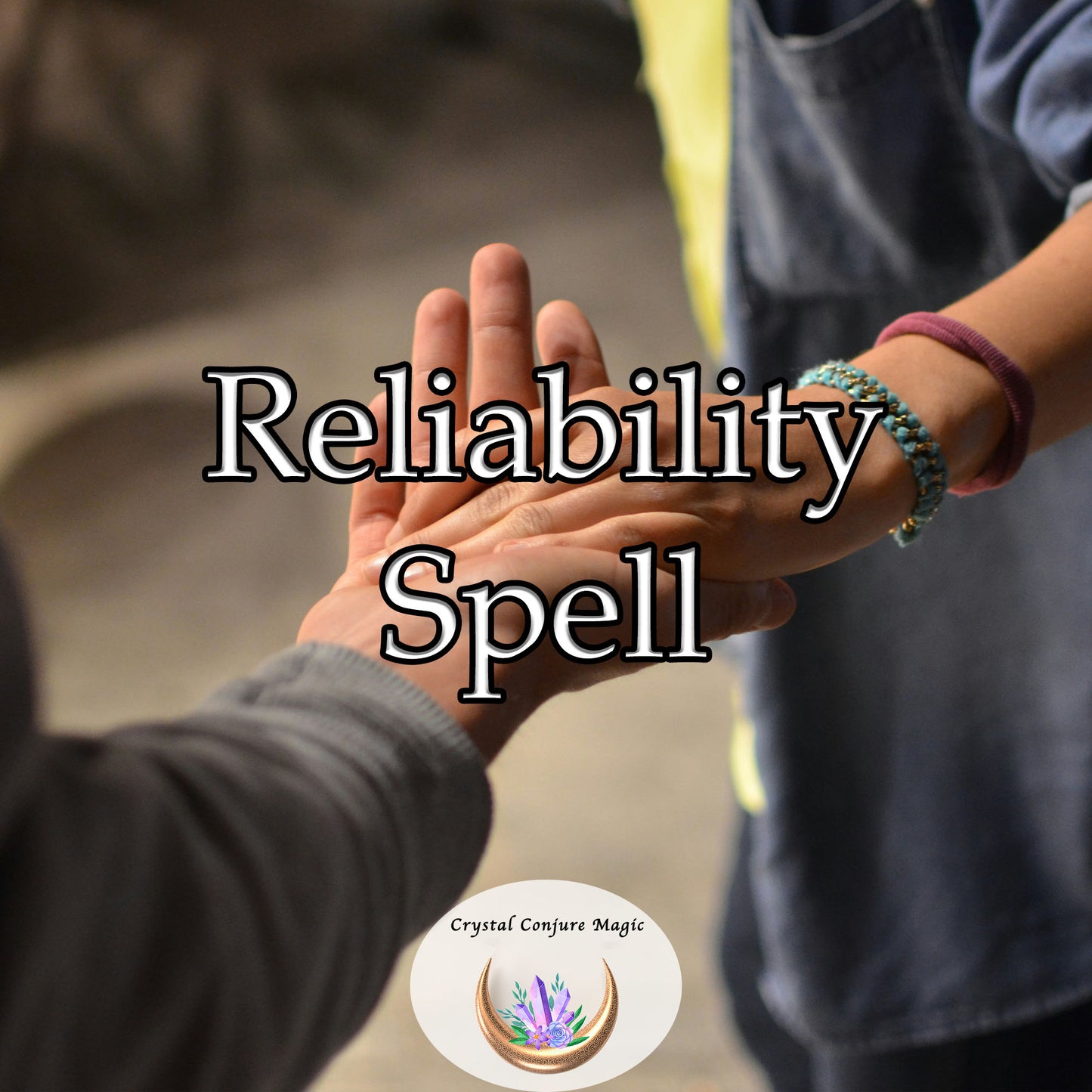 Reliability Spell - strengthen your sense of responsibility, punctuality, and follow-through