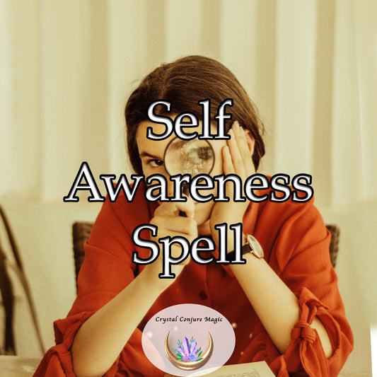 Self Awareness Spell - gain deeper insight into your own thoughts, feelings, and behaviors