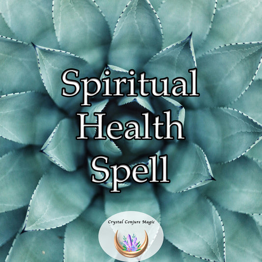 Spiritual Health Spell - fosters profound tranquility, balances your energies, and aligns your spirit