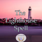 The Lighthouse Spell - The guiding light, piercing the darkness and leading your magic straight to you spirit