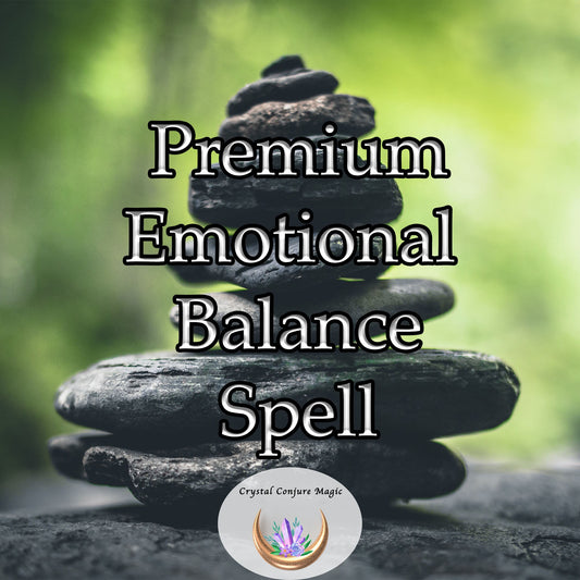 Premium Emotional Balance Spell - Find emotional harmony and strength within