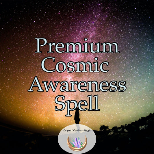 Premium Cosmic Awareness Spell - Hear the whispers of the cosmos, and see the unseen.