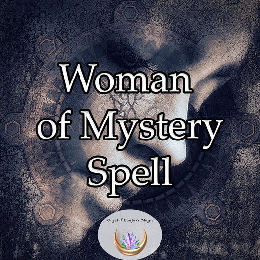 Woman of Mystery Spell - beguile and bewitch him. You will become quite the mystery in his heart.