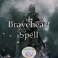 Braveheart Spell - Build your Courage, Fortitude, Determination and strength of will  with power and confidence