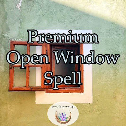 Premium Open Window Spell -  Find the creativity and the possibilities you have been missing