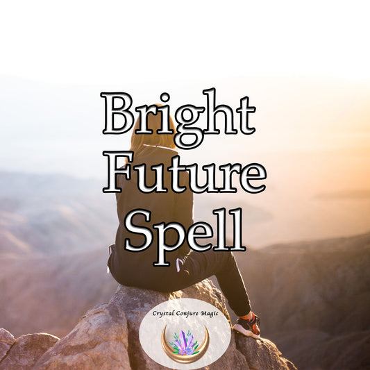 Bright Future Spell - Live the Dream, Get started with the magic of a wonderful life ahead