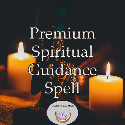 Premium Spiritual Guidance Spell - align your inner compass and find the true spiritual path for your life and happiness