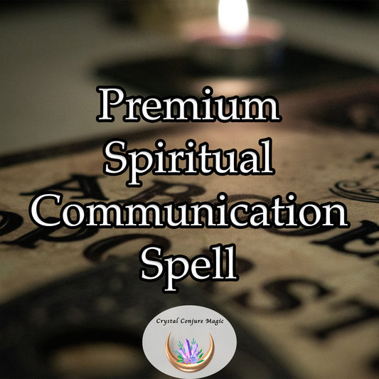 Premium Spirit Communication Spell - Connect with the spirit world.