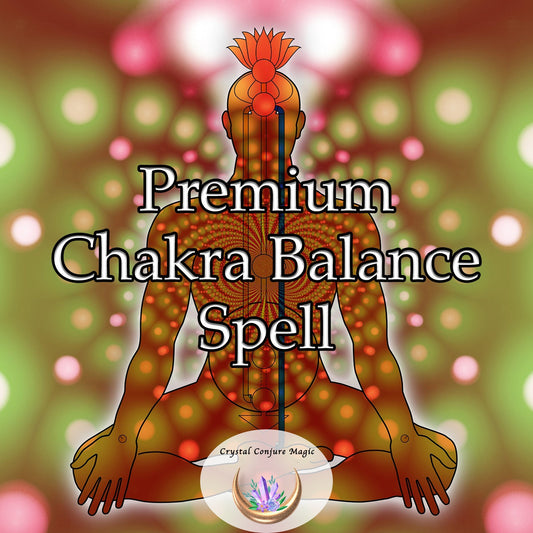 Premium Chakra Balance Spell - spiritual, emotional, and physical well-being