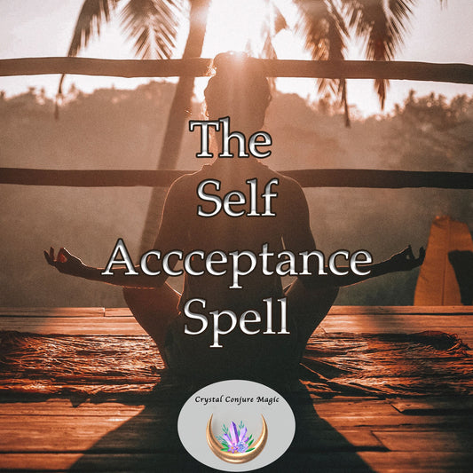 Self Acceptance Spell -  Find real peace and self acceptance amidst the chaos and adversity life presents